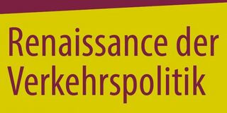 Cover Renaissance der Verkehrspolitik Cover Renaissance der Verkehrspolitik