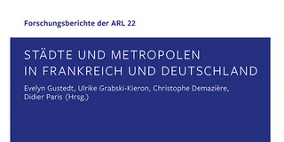 Cover der ARL_Veröffentlichung "Städte und Metropolen in Frankreich und Deutschland"